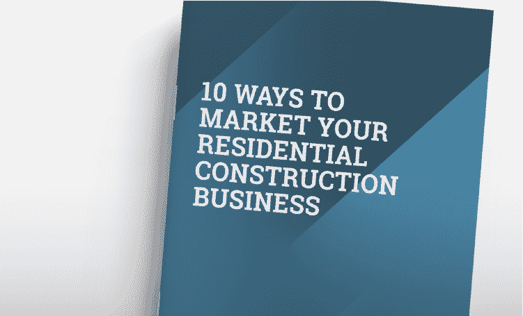 A cover image of our eBook on 10 ways to market a residential construction business