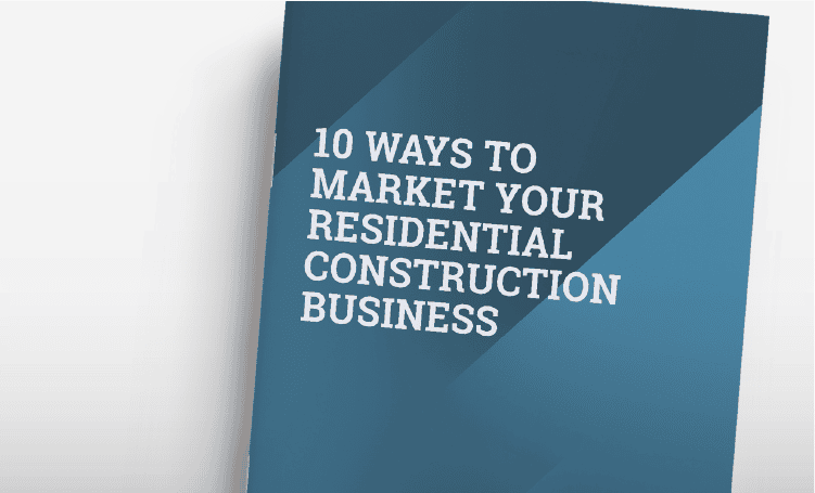 A cover image of our eBook on 10 ways to market a residential construction business